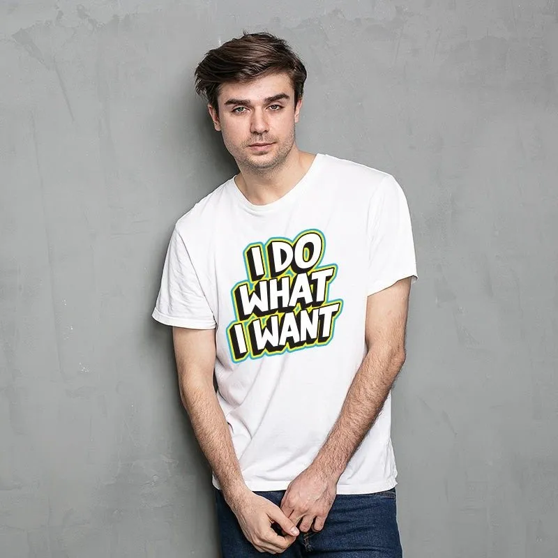 I Do What I Want, Men's Half Sleeve T-shirt