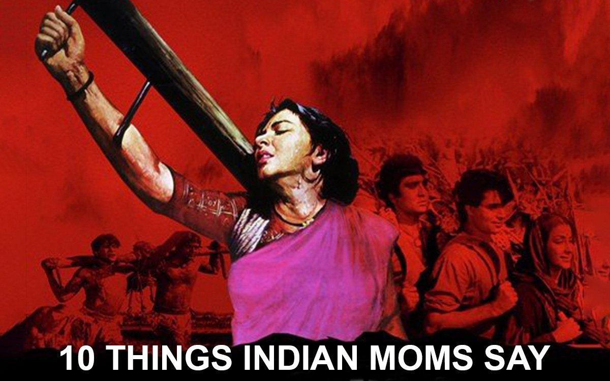 10 Things Indian Moms Never Get Tired Of Saying
